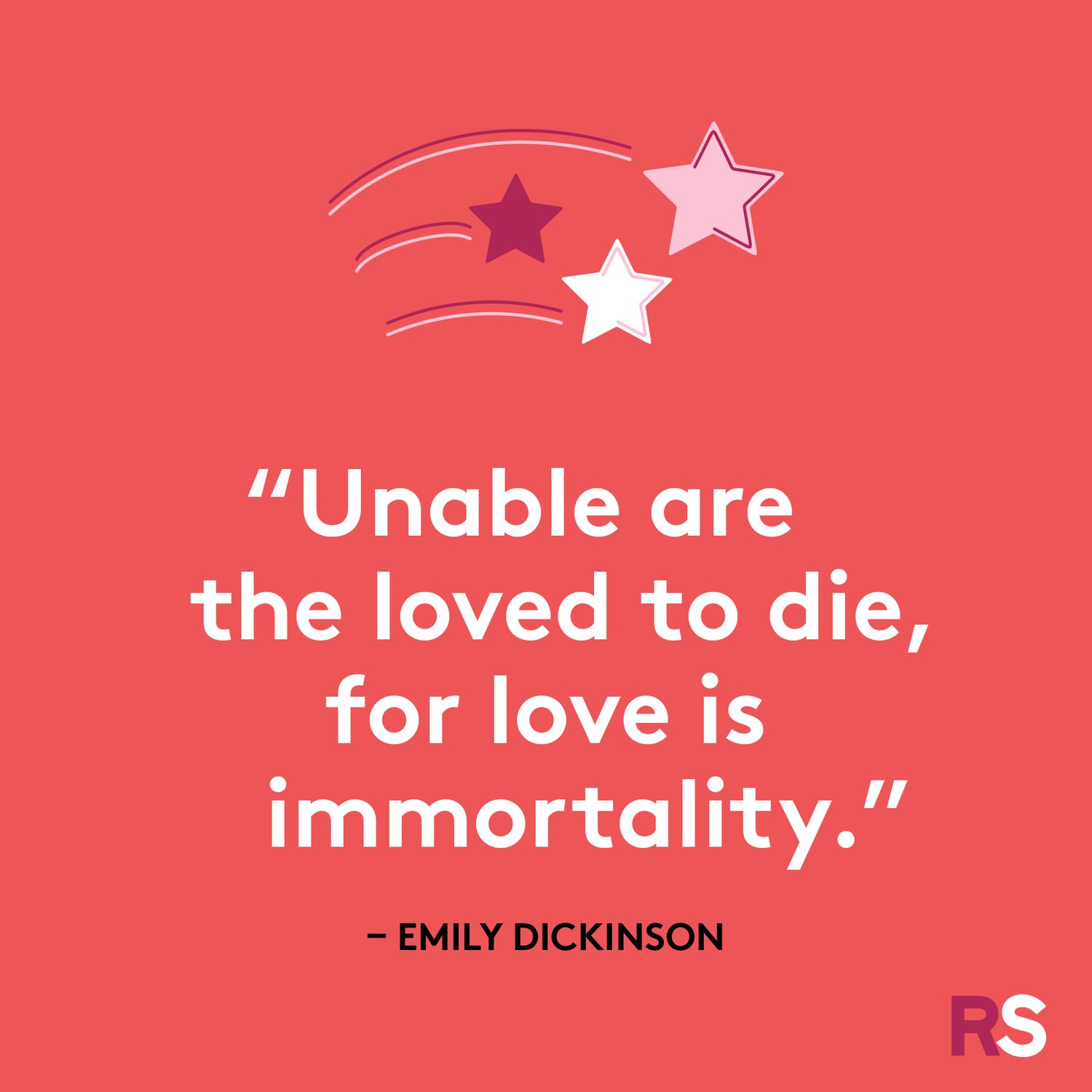 Unable are the loved to die, for love is immortality