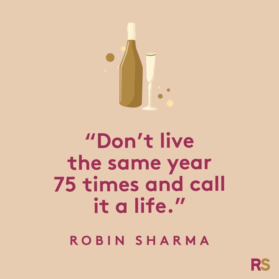 Donât live the same year 75 times and call it a life.