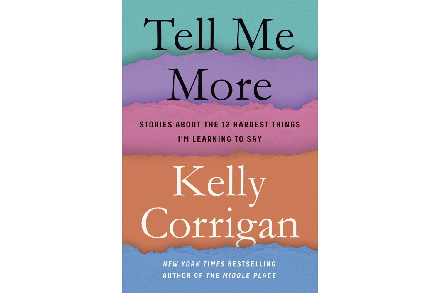 Tell Me More, by Kelly Corrigan