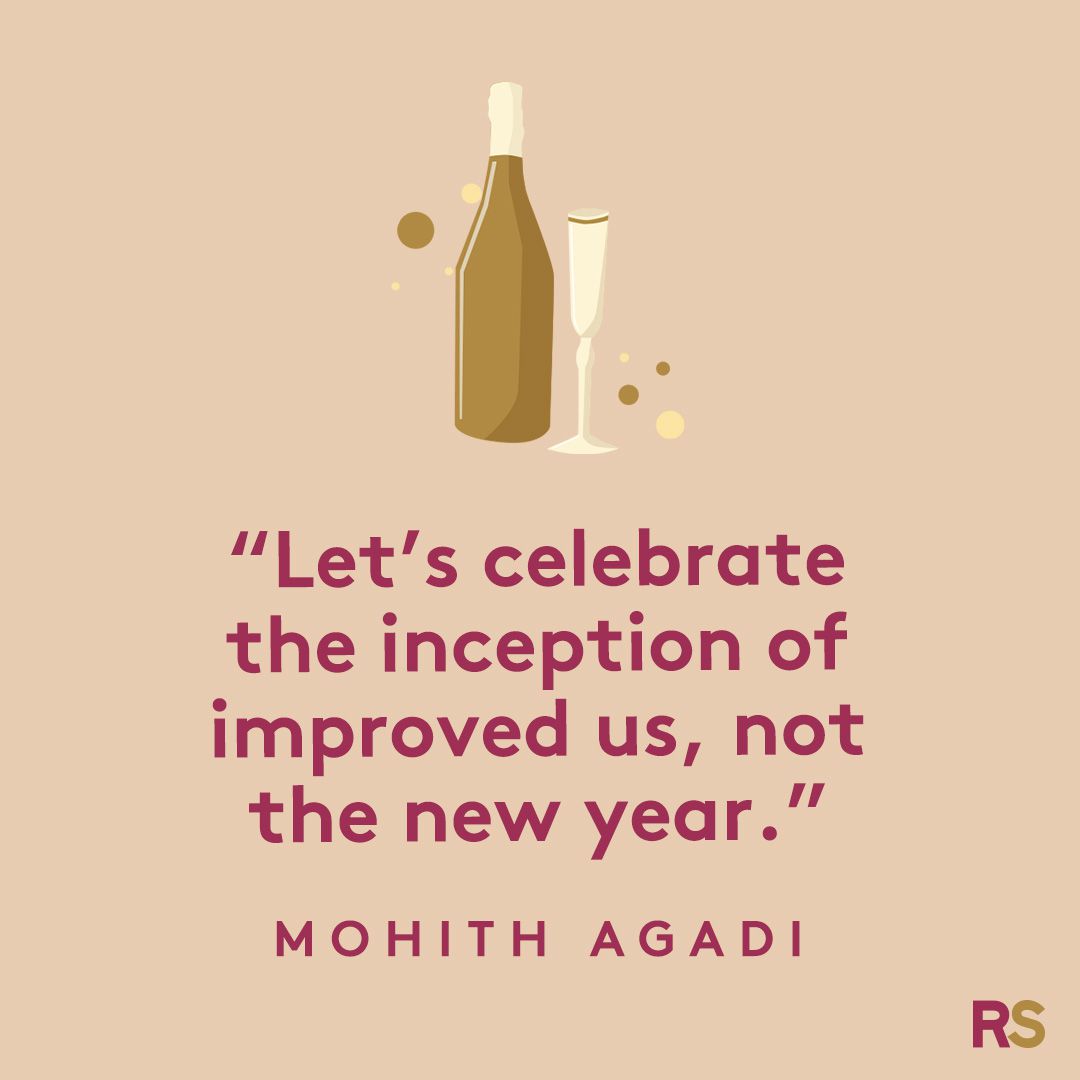 Let's celebrate the inception of improved us, not the new year.