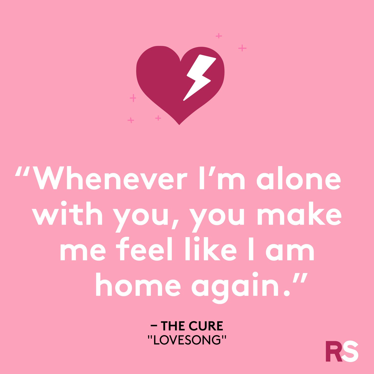 Whenever I'm alone with you, you make me feel like I am home again.