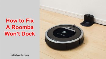 How To Fix A Roomba Won’t Dock