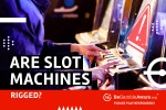 are slot machines rigged?