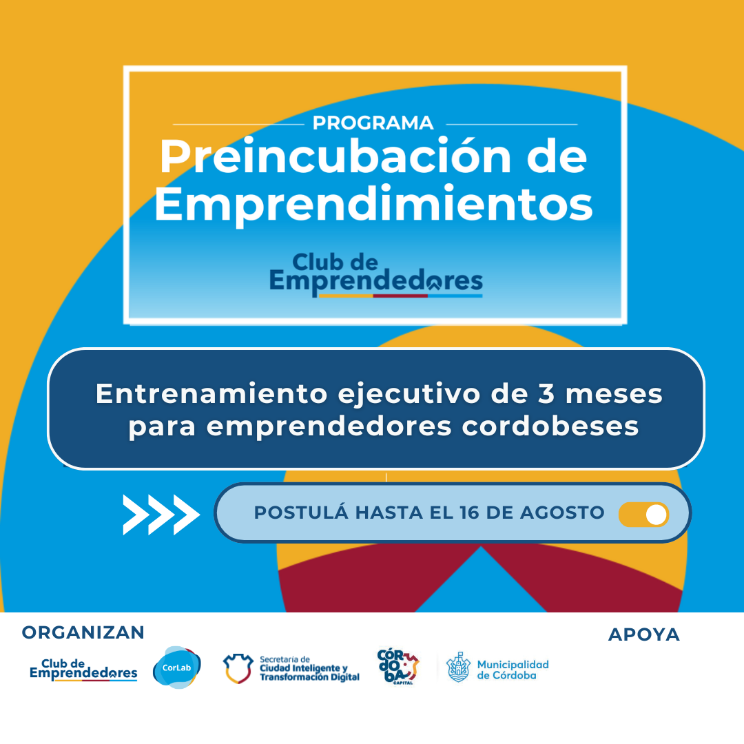 Club Emprendedores: Invitan a sumarse al Programa de Preincubación de Emprendimientos Cordobeses