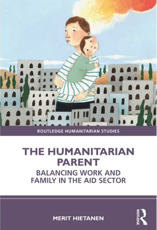 Humanitarian Parent: Balancing Work and Family in the Aid Sector