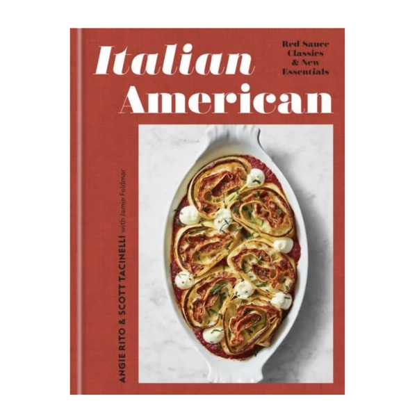 Italian American: Red Sauce Classics and New Essentials