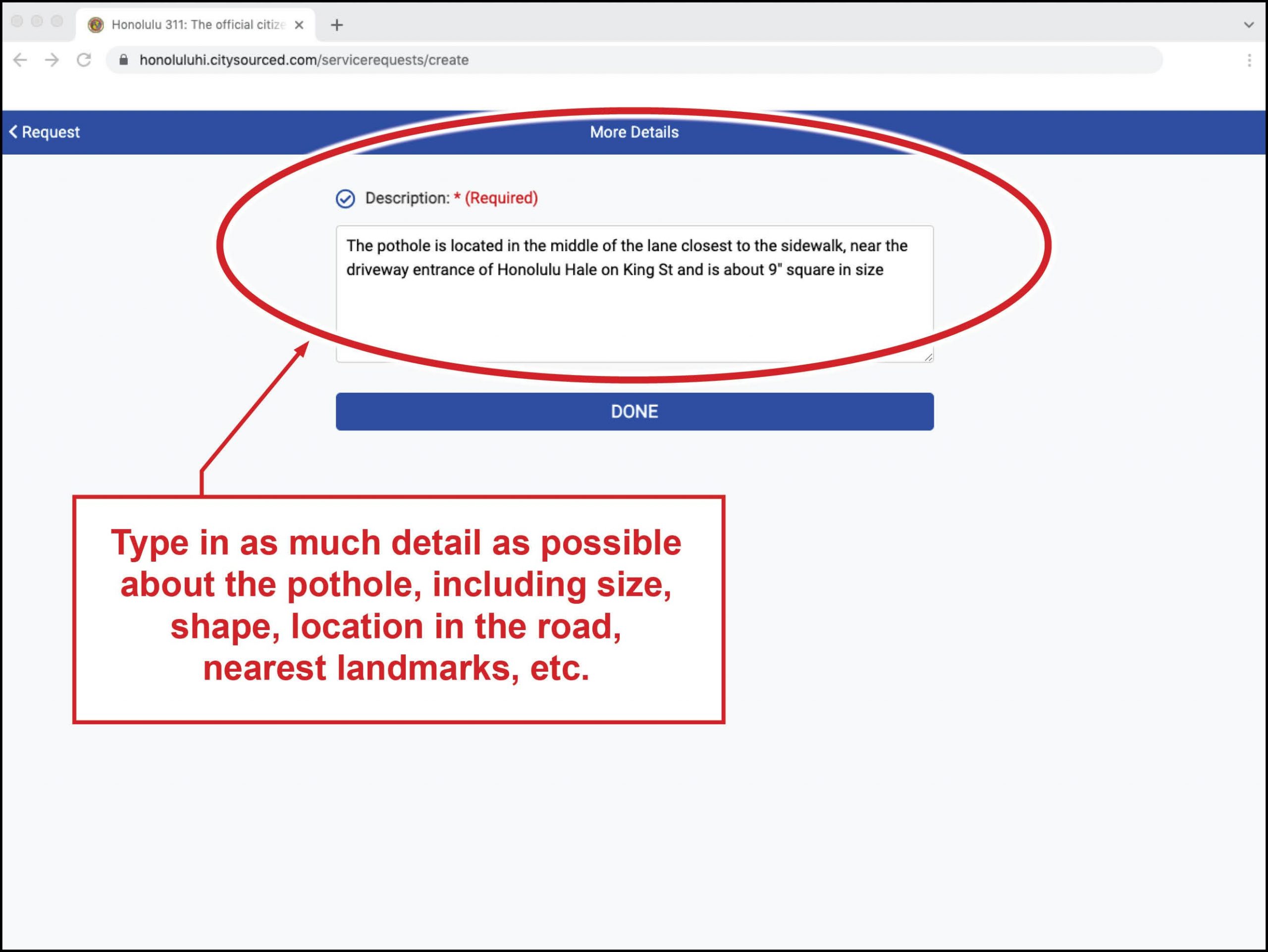 Type in as much detail as possible about the pothole, including size, shape, location in the road, nearest landmarks, etc.