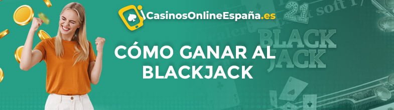 Como ganar al blackjack